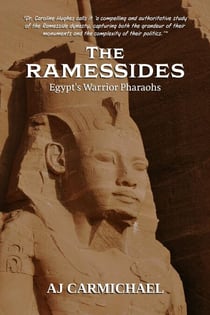 The Ramessides, Egypt’s Warrior Pharaohs - Ancient Egypt: Kings, Queens, and Dynasties, #6
