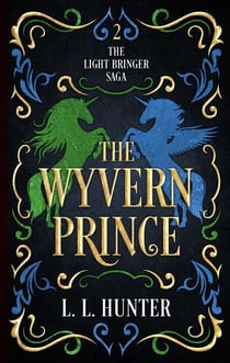 The Wyvern Prince - The Light Bringer Saga, #2