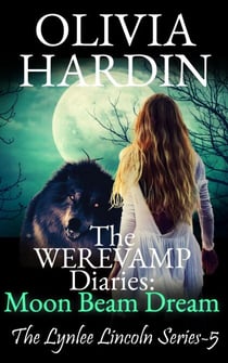 The Werevamp Diaries: Moon Beam Dream - The Lynlee Lincoln Series, #5