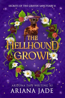 The Hellhound Growl - Secrets Of The Griffin Sanctuary, #8