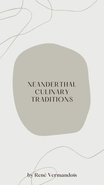 Neanderthal Culinary Traditions - AI-Generated Books