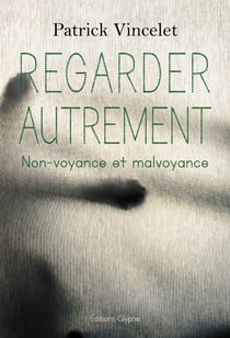 Regarder autrement - La non-voyance et la malvoyance