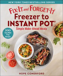 Fix-It and Forget-It Freezer to Instant Pot - Simple Make-Ahead Meals