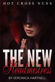 Hot Cross Nuns Book 1: The New Headmistress - Hot Cross Nuns, #1