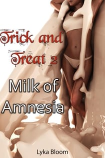 Trick and Treat 2: Milk of Amnesia