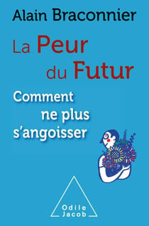 La Peur du futur - Comment ne plus s'angoisser