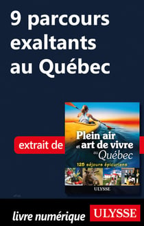 9 parcours exaltants au Québec