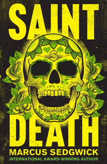 Saint Death - shortlisted for the CILIP Carnegie Media 2018