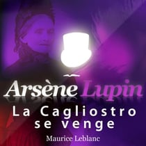 La Cagliostro se venge – Les aventures d'Arsène Lupin - intégrale