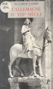 L'Allemagne au XIIIe siècle - De la Meuse à l'Oder