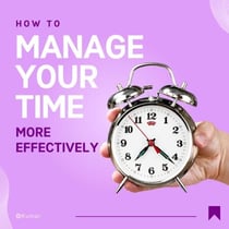 How To Manage Your Time More Effectively