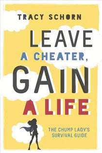 Leave a Cheater, Gain a Life - The Chump Lady's Survival Guide