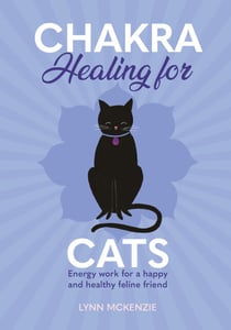 Chakra Healing for Cats - Energy work for a happy and healthy feline friends