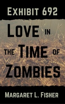 Exhibit 692: Love in the Time of Zombies - The Outbreak Archives, #1