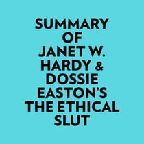 Summary of Janet W. Hardy & Dossie Easton's The Ethical Slut