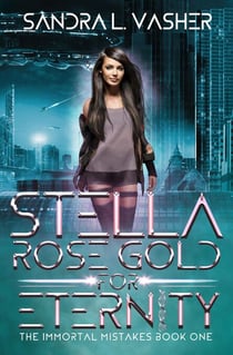 Stella Rose Gold for Eternity - The Immortal Mistakes, #1