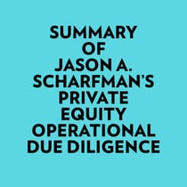 Summary of Jason A. Scharfman's Private Equity Operational Due Diligence