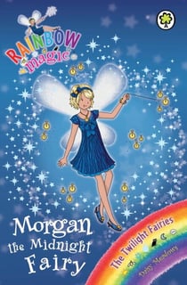 Morgan the Midnight Fairy - The Twilight Fairies Book 4