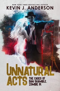 Unnatural Acts - Dan Shamble, Zombie PI, #2