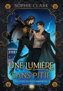 Le livre du dieu immortel - Livre 01 Une lumière sans pitié (e-book)