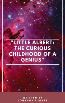 "Little Albert: The Curious Childhood of a Genius"