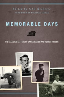 Memorable Days - The Selected Letters of James Salter and Robert Phelps