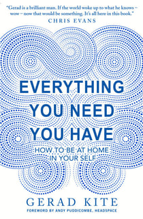 Everything You Need You Have - How to Feel at Home in Yourself