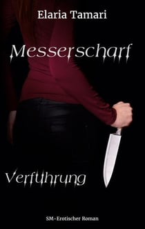 Messerscharf - Verführung - Eine spicy Dark Mafia Romance
