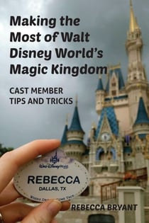 Making the Most of Walt Disney World's Magic Kingdom: Cast Member Tips and Tricks