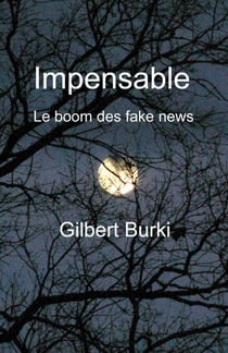 Impensable - Le boom des fake news