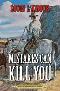 Mistakes Can Kill You - A Collection of Western Stories