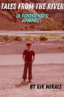 Tales From The River (A Foster Kid's Journey)