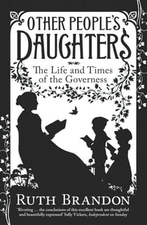 Other People's Daughters - The Life And Times Of The Governess