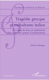 Tragédie grecque et mélodrame italien - Du chant du bouc au méodrame / Dal canto del caprone al melodrama - Édition bilingue français-italien