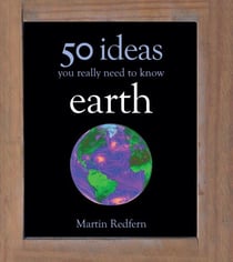 50 Earth Ideas - 50 Ideas You Really Need to Know