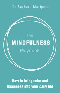 The Mindfulness Playbook - How to Bring Calm and Happiness into Your Daily Life