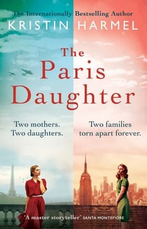 The Paris Daughter - Two mothers. Two daughters. Two families torn apart