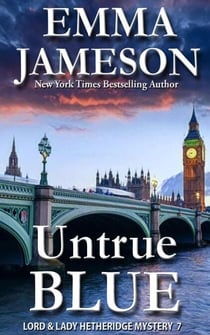 Untrue Blue - Lord & Lady Hetheridge Mystery Series, #7