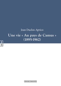 Une vie « Au pays de Camus » (1895-1962)