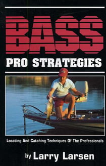 Bass Pro Strategies - Locating and Catching Techniques of the Professionals Book 3
