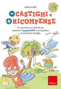Meno castighi e più ricompense - Un racconto con attività per superare l’ impulsività e conquistare la serenità in famiglia