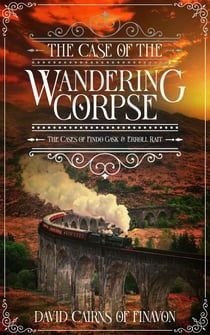 The Case of the Wandering Corpse - Major Gask Mysteries, #2