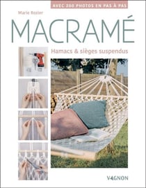 Macramé : Hamacs et sièges suspendus - Avec 200 photos en pas à pas