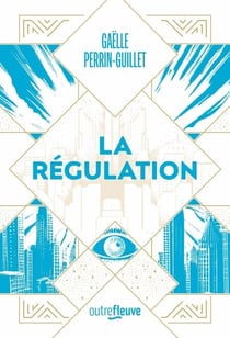 La Régulation - Un roman d'anticipation terrifiant - Nouveauté science-fiction 2024