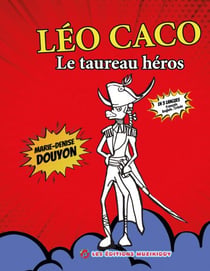 Léo Caco, le taureau héros (Leo Kako, yon ero towo / Leo Caco, The Hero Bull) - Trilingual Edition