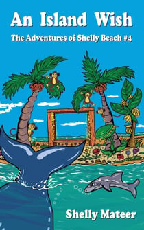 An Island Wish: The Adventures of Shelly Beach #4 - The Adventures of Shelly Beach, #4