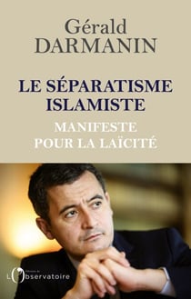 Le séparatisme islamiste. Manifeste pour la laïcité - Manifeste pour la laïcité