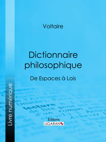 Dictionnaire philosophique - De Espaces à Lois