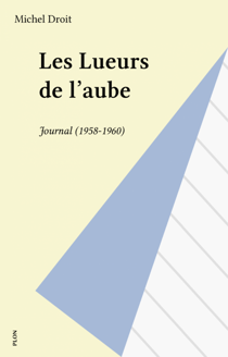 Les Lueurs de l'aube - Journal (1958-1960)