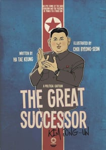 The Great Successor: Kim Jong-Un - A Political Cartoon - DPRK Dictators, #1